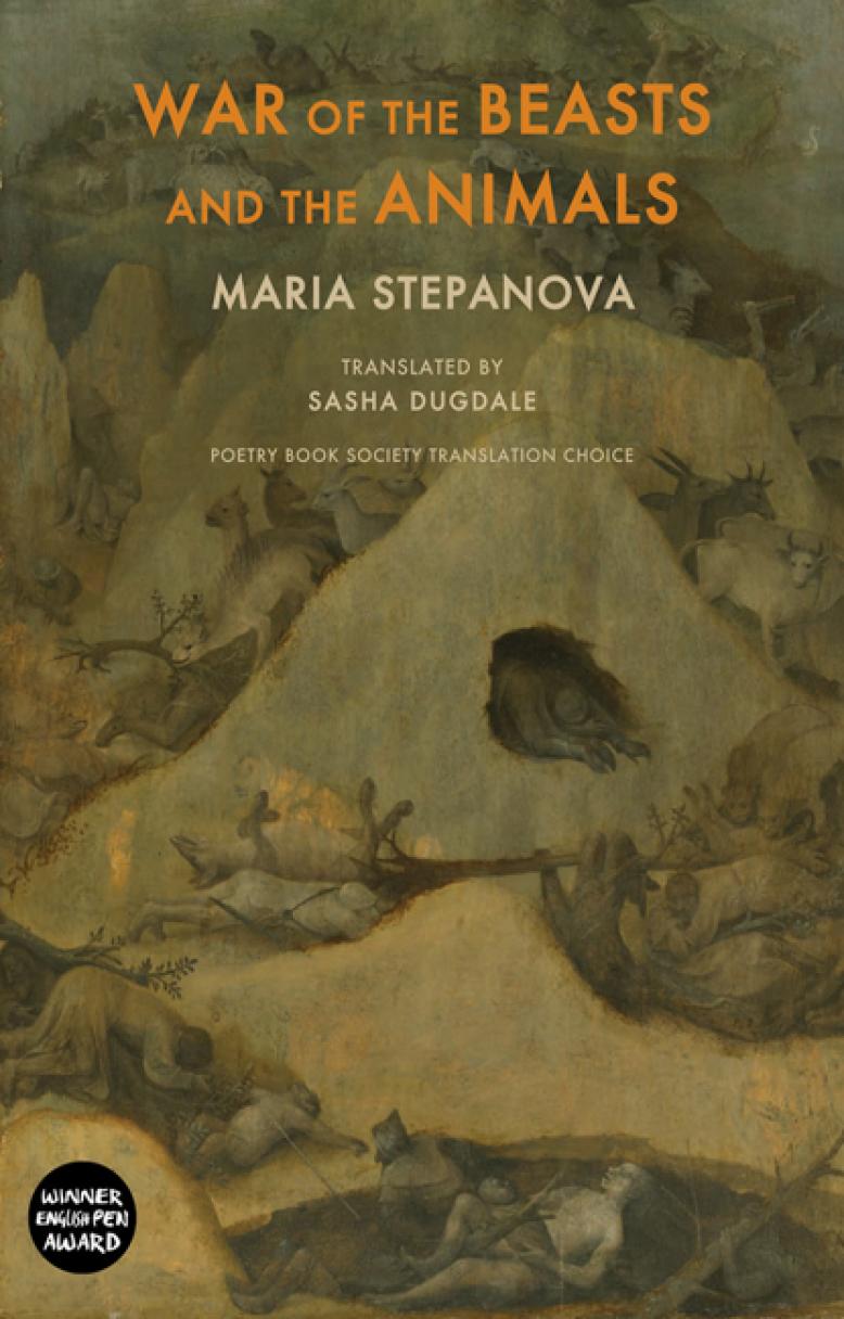 Breaking into Song -- War of the Beasts and the Animals by Maria Stepanova,  translated by Sasha Dugdale • Poetry School