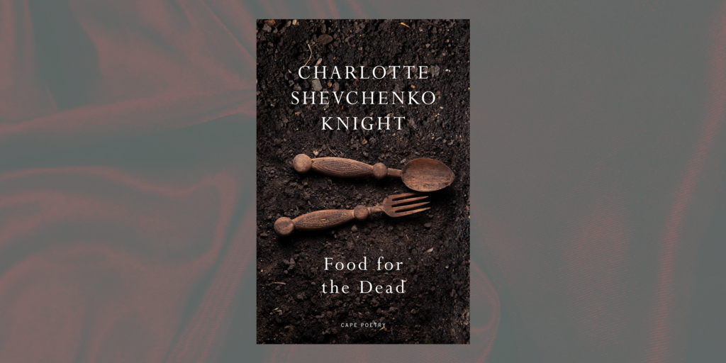 This is an image of Food for the Dead by Charlotte Shevchenko Knight