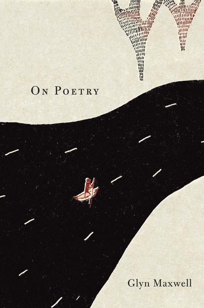 Glyn Maxwell's On Poetry