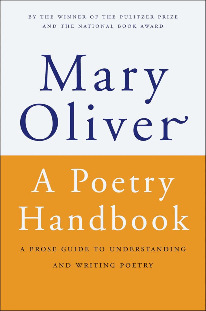 Mary Oliver's A Poetry Handbook